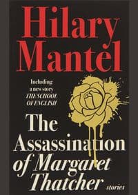 Assassination Of Margaret Thatcher - Hilary Mantel, Fourth Estate 1