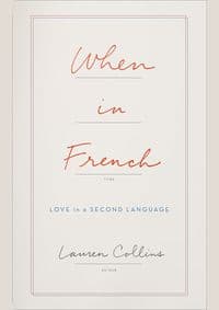 When In French: Love In A Second Language - Lauren Collins, Fourth Estate
