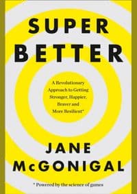 Superbetter: How A Gameful Life Can Make You Stronger, Happier, Braver And More Resilient - Jane McGonigal, HarperCollins Publishers