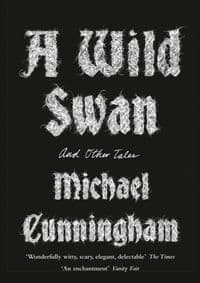 A Wild Swan - Michael Cunningham, HarperCollins Publishers 1