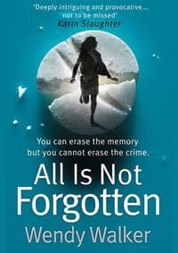 All Is Not Forgotten - Wendy Walker, Harlequin 1