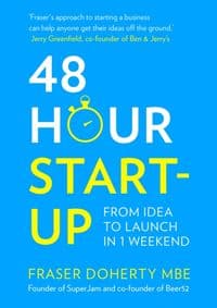 48-Hour Start-Up: From Idea To Launch In 1 Weekend - Fraser Doherty MBE, HarperCollins Publishers 1