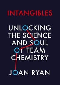 Intangibles: Unlocking The Science And Soul Of Team Chemistry - autor neuvedený