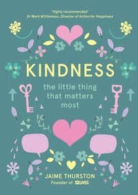 Kindness  The Little Thing That Matters Most - Jaime Thurston, Harper Thorsons 1