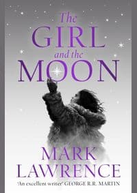 The Girl and the Moon - Mark Lawrence, HarperCollins Publishers