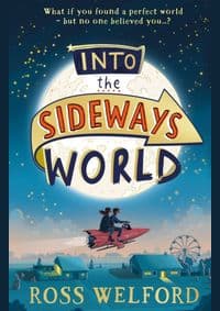 Into the Sideways World - Ross Welford, Harper Collins 1