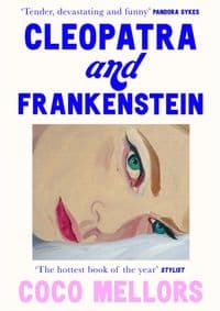 Cleopatra and Frankenstein - Coco Mellors, Fourth Estate