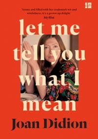 Let Me Tell You What I Mean - Joan Didion, HarperCollins Publishers 1