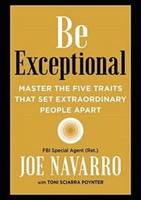 Be Exceptional: Master The Five Traits That Set Extraordinary People Apart - Joe Navarro, Toni Sciarra Poynter, Harper Thorsons 1