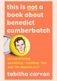 This is Not a Book About Benedict Cumberbatch - Tabitha Carvan, Harper Collins