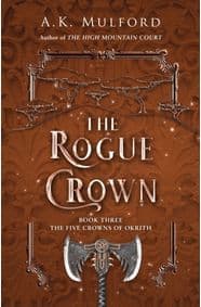 The Rogue Crown - A.K. Mulford, Harper Voyager