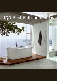 150 Best Bathroom Ideas - Bridget Vranckx, Harper Design International