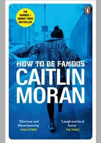 How to be Famous - Caitlin Moran, Ebury Press