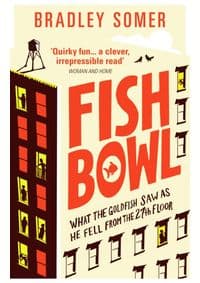 Fishbowl - Bradley Somer, Ebury Publishing 1