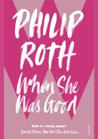 When She Was Good - Philip Roth, Vintage Publishing 1