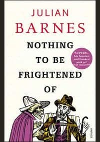 Nothing to be Frightened - Julian Barnes, Vintage