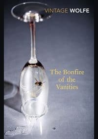 The Bonfire of the Vanities - Tom Wolfe, Vintage Publishing 1