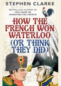 How the French Won Waterloo - Clarke Stephen 1