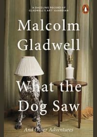 What the Dog Saw : and Other Adventures - Malcolm Gladwell, Penguin Books Ltd