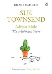 Adrian Mole: Wilderness Years - Sue Townsend, Penguin Books Ltd