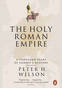 The Holy Roman Empire - Peter H. Wilson, Penguin
