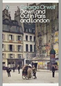 Down and Out in Paris and London - George Orwell, Penguin Books Ltd 1