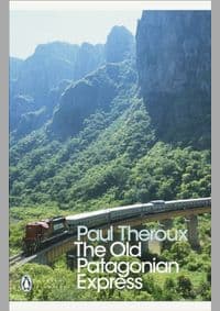 Old Patagonian Express - Paul Theroux, Penguin Books Ltd 1