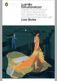 There Once Lived a Girl Who Seduced Her Sisters Husband, And He Hanged Himself: Love Stories - Ludmilla Petrushevskaya, Penguin Books Ltd