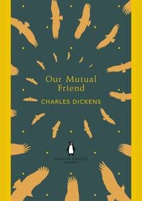 Our Mutual Friend - Charles Dickens, Penguin