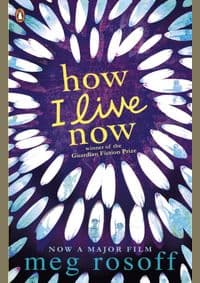 How I Live Now - Meg Rosoff, Penguin Random House Children's UK 1