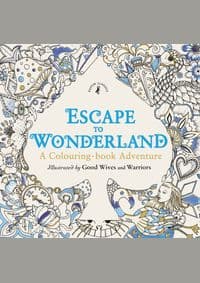 Escape to Wonderland: A Colouring Book Adventure - Good Wives and Warriors, Penguin Random House Children's UK