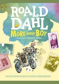 More About Boy : Tales of Childhood - Roald Dahl, Penguin Random House Children's UK