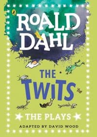 The Twits: The Plays - Roald Dahl, Puffin 1