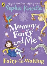 Mummy Fairy and Me: Fairy-in-Waiting - Sophie Kinsella, Puffin