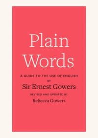 Plain Words - Rebecca Gowers, Ernest Gowers, Particular Books 1