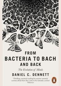 From Bacteria to Bach and Back : The Evolution of Minds - Daniel C. Dennett, Penguin