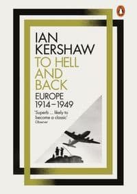 To Hell and Back : Europe, 1914-1949 - Ian Kershaw, Penguin Books Ltd 1