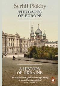 The Gates of Europe : A History of Ukraine - Plokhy Sehrii
