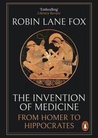 The Invention of Medicine - Robin Lane Fox, Penguin Books 1