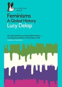 Feminisms - Lucy Delap, Penguin Books Ltd