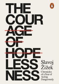 The Courage of Hopelessness - Slavoj Žižek, Penguin 1