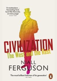 Civilization : The West and the Rest - Ferguson Niall