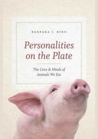 Personalities on the Plate: The Lives and Minds of Animals We Eat - Barbara J. King, University of Chicago Press