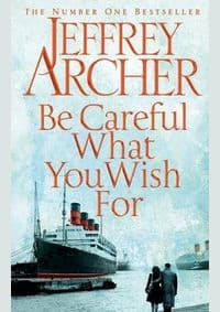 Be Careful What You Wish For - Jeffrey Archer, Macmillan 1