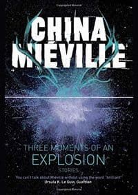 Three Moments of an Explosion: Stories - China Mieville, Macmillan