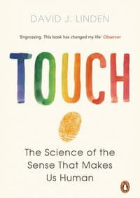 Touch: The Science of the Sense That Makes Us Human - David J. Linden, Penguin Books Ltd 1
