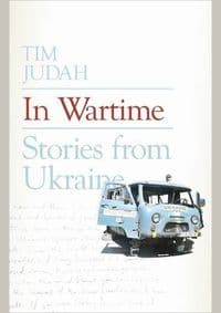 In Wartime: Stories from Ukraine - Tim Judah, Allen Lane