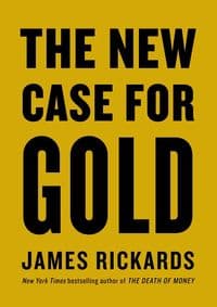 New Case for Gold - James Rickards, Portfolio Penguin 1
