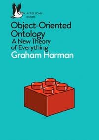 Object-Oriented Ontology - Graham Harman, Pelican 1