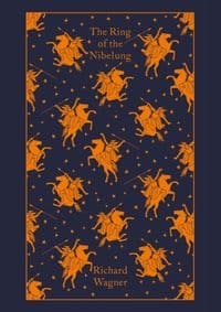 The Ring of the Nibelung - Richard Wagner, Penguin Classics 1